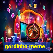 gordinho meme